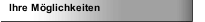 Ihre Möglichkeiten
